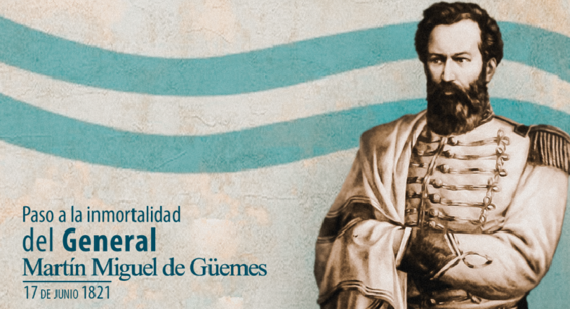 QUIÉN FUE MARTÍN MIGUEL DE GÜEMES, EL PRÓCER QUE SE CONMEMORA CADA 17 DE JUNIO