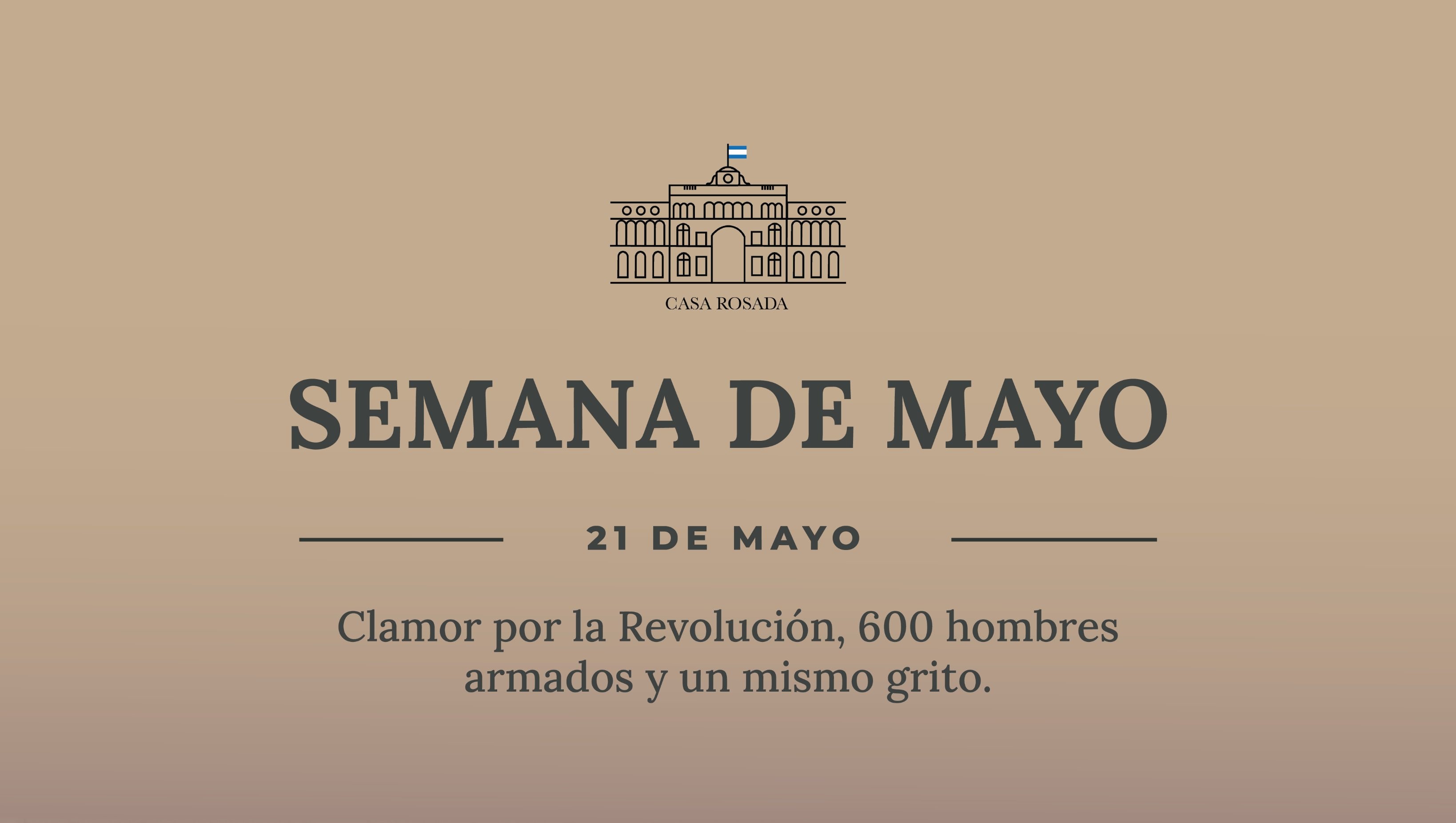 SEMANA DE MAYO - DÍA 3: 600 hombres, un grito, una revolución