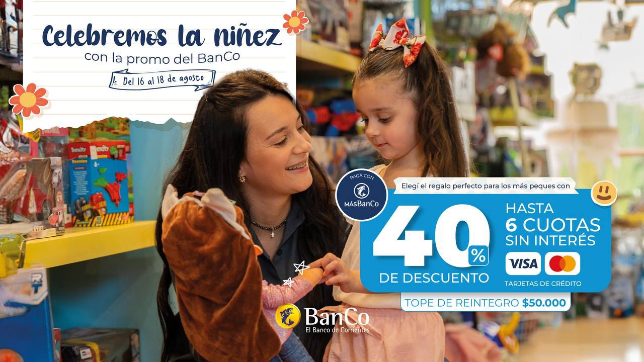 DESCUENTOS Y CUOTAS SIN INTERÉS EL BANCO DE CORRIENTES OFRECE PROMOCIÓN POR EL DÍA DE LA NIÑEZ