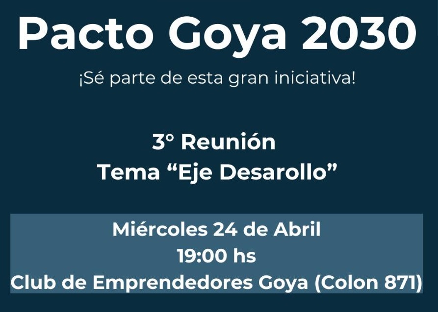 Hoy 19 horas: 3° REUNIÓN PACTO GOYA 2030: “EJE DE DESARROLLO”